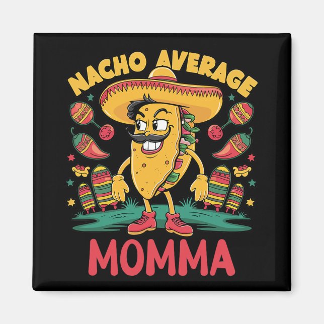 Nacho Average Momma Mexican Matching Cinco De Mayo Magnet (Front)