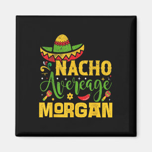 Nacho Average Morgan Custom Name Cinco De Mayo Som Magnet