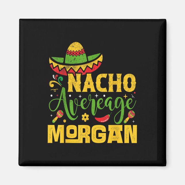 Nacho Average Morgan Custom Name Cinco De Mayo Som Magnet (Front)