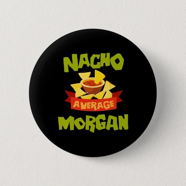 Nacho Average Morgan Funny Birthday Personalised N 6 Cm Round Badge (Front)