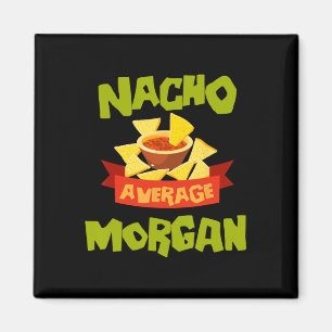 Nacho Average Morgan Funny Birthday Personalised N Magnet