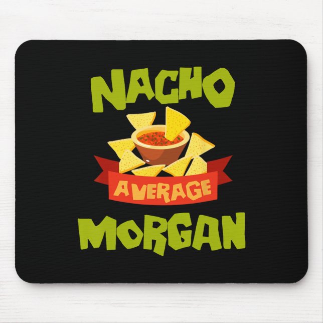 Nacho Average Morgan Funny Birthday Personalised N Mouse Pad (Front)