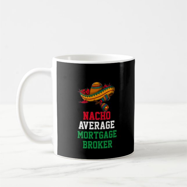 Nacho Average Mortgage Broker Mug (Left)