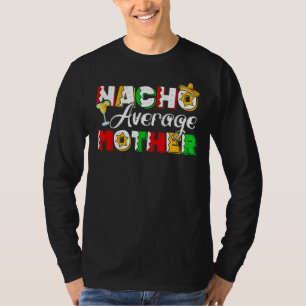 Nacho Average Mother Cinco De Mayo Drinking Taco T-Shirt