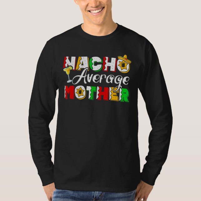 Nacho Average Mother Cinco De Mayo Drinking Taco T-Shirt (Front)