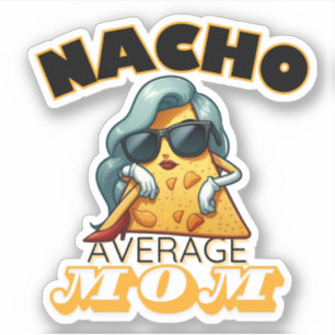Nacho average mum