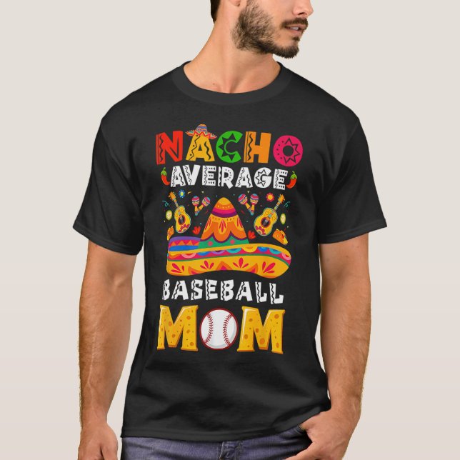 Nacho Average Mum Bysebyll Mexican Fiesta Cinco De T-Shirt (Front)
