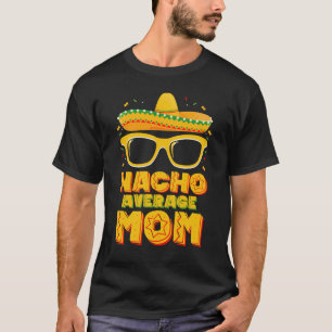 Nacho Average Mum Cinco De Mayo Matching Family T-Shirt