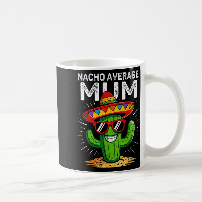 Nacho average mum funny cinco de mayo mexican part coffee mug (Right)