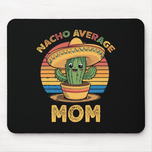 Nacho Average Mum Matching Mexican Cinco De Mayo F Mouse Pad (Front)