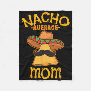 Nacho Average Mum Mexican Cinco De Mayo Mother Fie Fleece Blanket