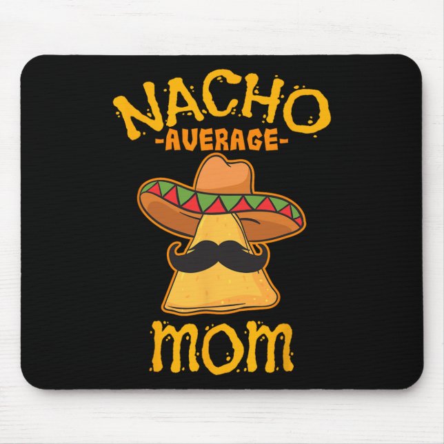 Nacho Average Mum Mexican Cinco De Mayo Mother Fie Mouse Pad (Front)