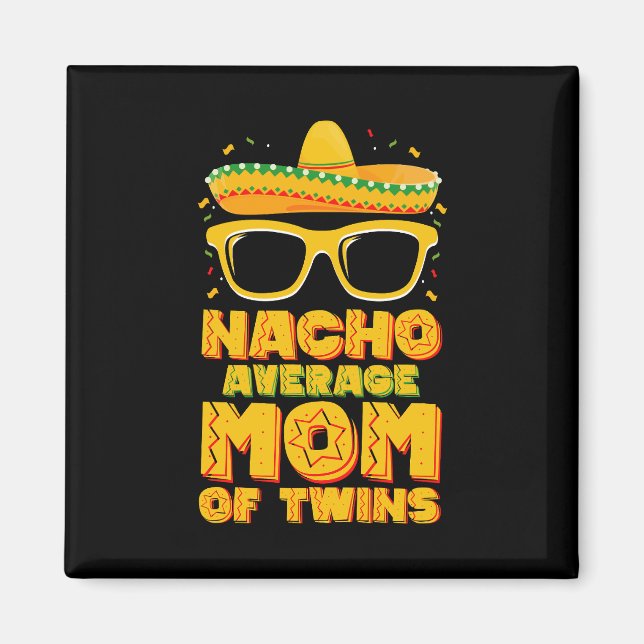 Nacho Average Mum Of Twins Mexican Cinco de Mayo Magnet (Front)