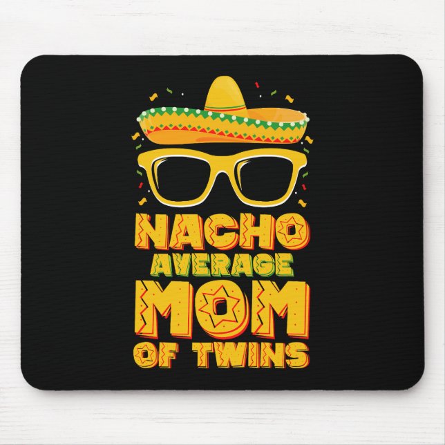 Nacho Average Mum Of Twins Mexican Cinco de Mayo Mouse Pad (Front)