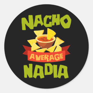 Nacho Average Nadia Funny Birthday Personalised Na Classic Round Sticker