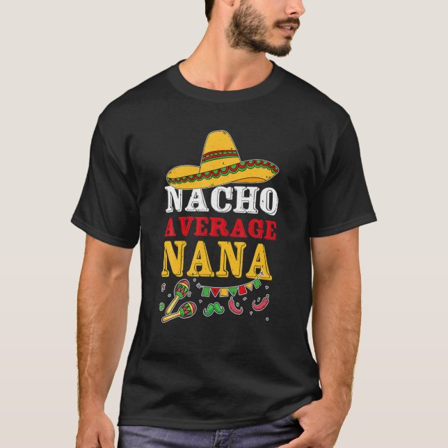 Nacho Average Nana Mexican T-Shirt (Front)