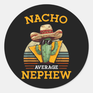 Nacho Average Nephew Fun Mexican Vintage Funny Cin Classic Round Sticker