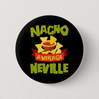 Nacho Average Neville Funny Birthday Personalised 6 Cm Round Badge