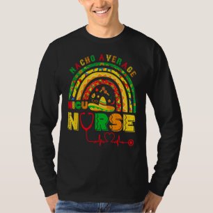 Nacho Average Nicu Nurse Rainbow Cinco De Mayo Mex T-Shirt
