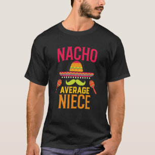 Nacho Average Niece - Matching Family Cinco De May T-Shirt