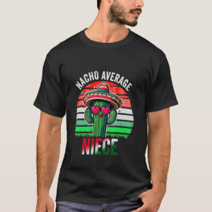 Nacho Average NIECE Mexican Cinco De Mayo T-Shirt
