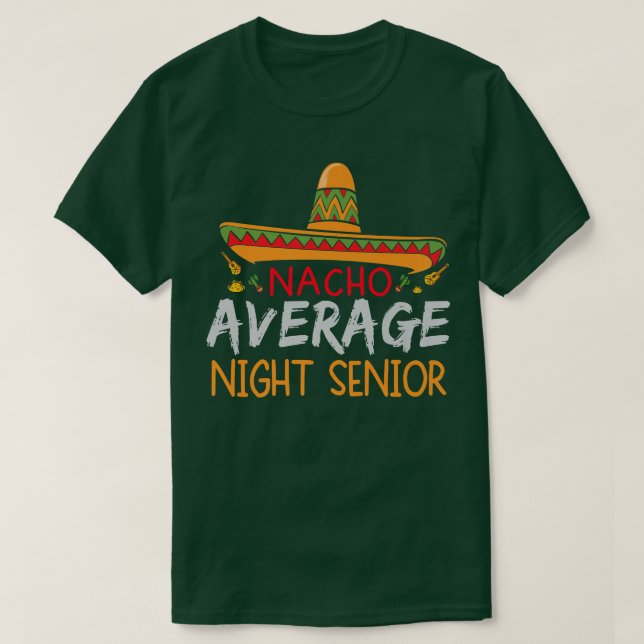 Nacho Average Night Senior Cinco De Mayo Funny Mat T-Shirt (Design Front)