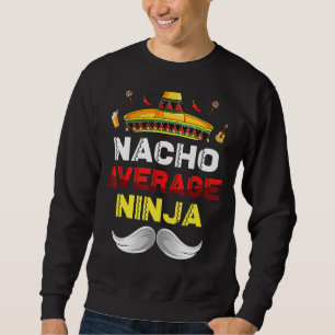 Nacho Average Ninja Gnome Funny Cinco De Mayo Mexi Sweatshirt