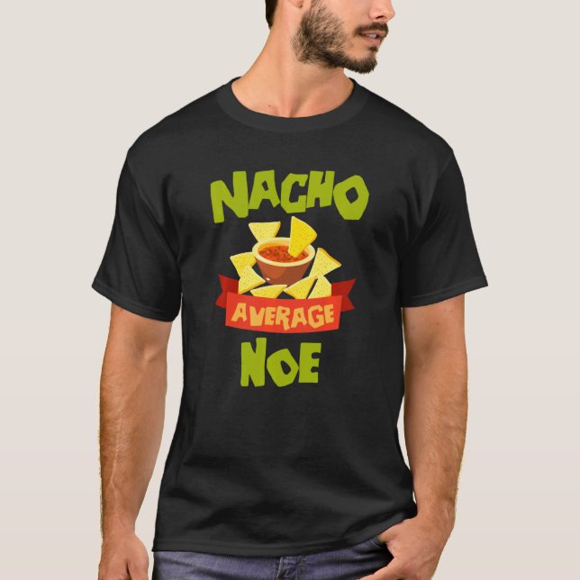 Nacho Average Noe Funny Birthday Personalised Name T-Shirt (Front)