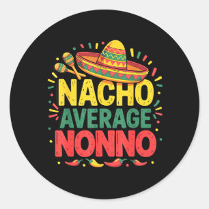 Nacho Average Nonno Cinco De Mayo Fathers Day Classic Round Sticker
