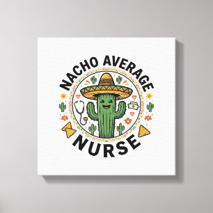 Nacho Average Nurse Cactus Fiesta Shirt Design_1 Canvas Print
