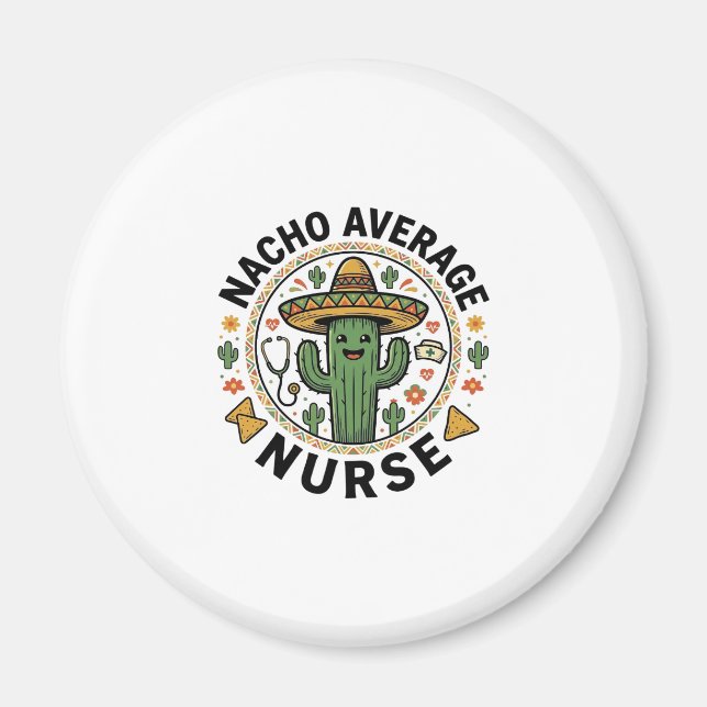 Nacho Average Nurse Cactus Fiesta Shirt Design_1 Magnet (Front)