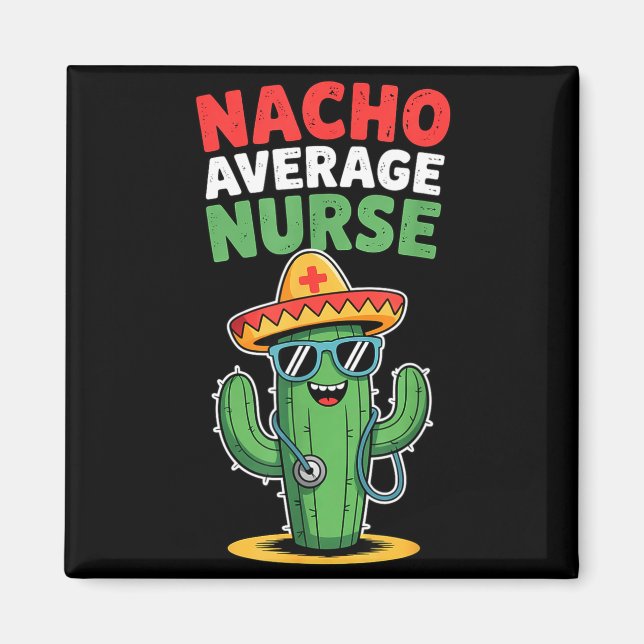 Nacho average nurse cactus sombrero cinco de mayo  magnet (Front)