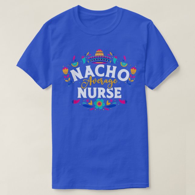 Nacho Average Nurse Cinco De Mayo Mexican Matching T-Shirt (Design Front)