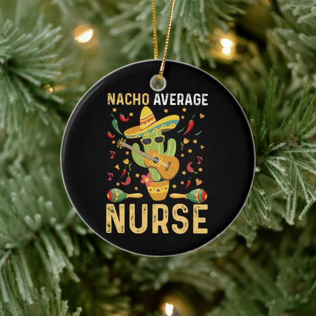 Nacho Average Nurse Cinco De Mayo Mexican Nursing Ceramic Tree Decoration (Tree)