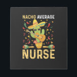 Nacho Average Nurse Cinco De Mayo Mexican Nursing Notepad<br><div class="desc">Nacho Average Nurse Cinco De Mayo Mexican Nursing</div>