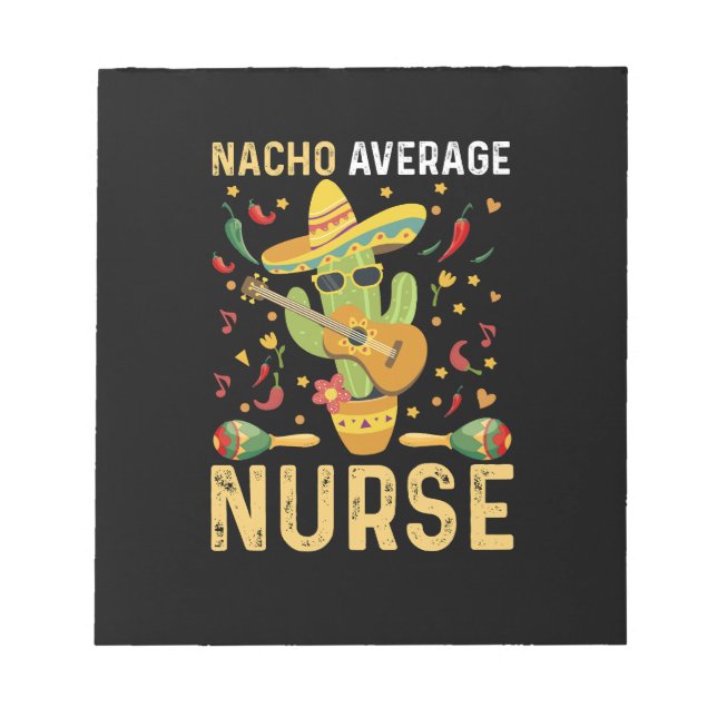 Nacho Average Nurse Cinco De Mayo Mexican Nursing Notepad (Front)