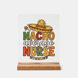Nacho Average Nurse Cinco De Mayo Shirt Design_1 Acrylic Sign