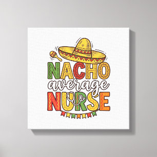 Nacho Average Nurse Cinco De Mayo Shirt Design_1 Canvas Print