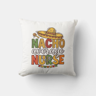 Nacho Average Nurse Cinco De Mayo Shirt Design_1 Cushion