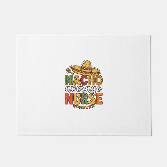 Nacho Average Nurse Cinco De Mayo Shirt Design_1 Doormat (Front)