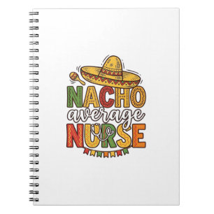 Nacho Average Nurse Cinco De Mayo Shirt Design_1 Notebook