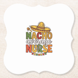 Nacho Average Nurse Cinco De Mayo Shirt Design_1 Paper Coaster