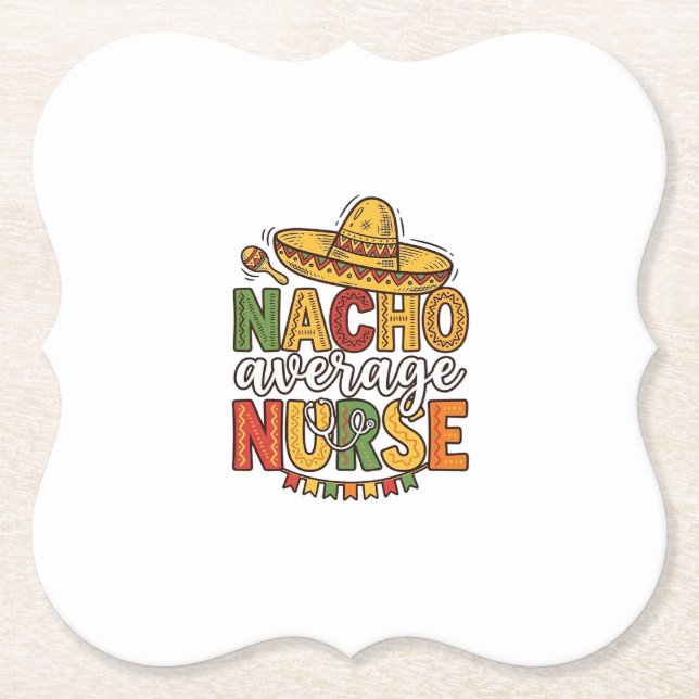 Nacho Average Nurse Cinco De Mayo Shirt Design_1 Paper Coaster (Front)