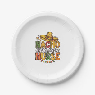 Nacho Average Nurse Cinco De Mayo Shirt Design_1 Paper Plate