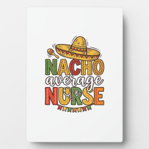 Nacho Average Nurse Cinco De Mayo Shirt Design_1 Plaque