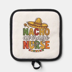 Nacho Average Nurse Cinco De Mayo Shirt Design_1 Pot Holder