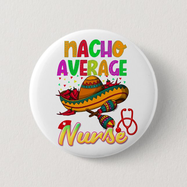 Nacho Average Nurse Colourful Matching  6 Cm Round Badge (Front)