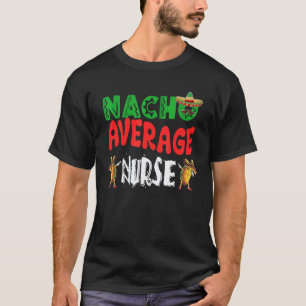 Nacho Average Nurse Dabbing Tacos Cinco De Mayo T-Shirt