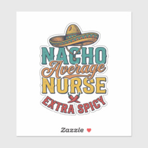 Nacho Average Nurse Extra Spicy Funny Nurse Shirt_