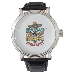 Nacho Average Nurse Extra Spicy Funny Nurse Shirt_ Watch